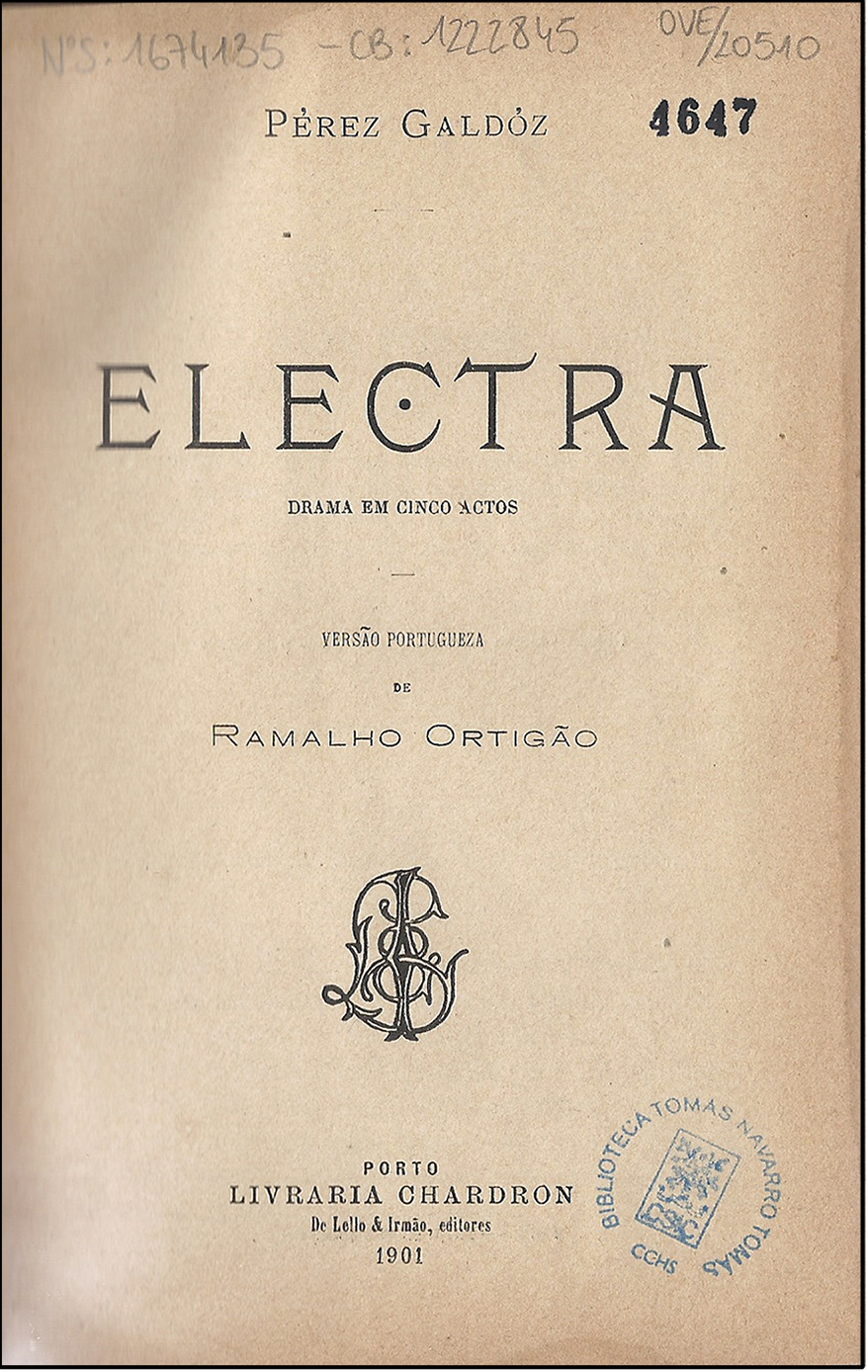Pérez Galdós, Benito, and Ramalho Ortigao. Electra : drama em cinco actos. Porto: Livraria Chardron, 1901. Print.