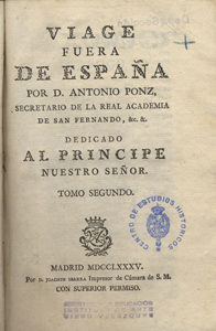 Viage fuera de España. Antonio Ponz. Madrid : en la Imprenta de la Viuda de Ibarra. 1791
