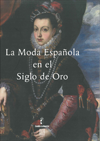 La moda española en el siglo de oro : Museo de Santa Cruz, Toledo: 25 de marzo-14 de junio de 2015